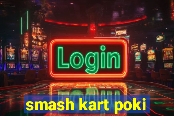 smash kart poki